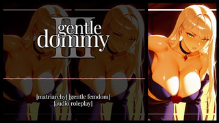 Erotic Audio | Gentle Dommy Ch. III | Gentle FemDom | Matriarchy Role Play