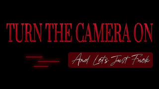 Turn The Web-cam On & Let's Just Fuck